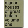 Manor Houses of Great Britain - Volume one door Linda Lee
