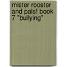 Mister Rooster and Pals! Book 7 "Bullying" door Donna Cardellino