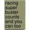 Racing Super Buster Counts And You Can Too door William Robert Stanek