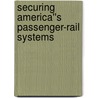 Securing America''s Passenger-Rail Systems door Jeremy M. Wilson