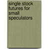 Single Stock Futures For Small Speculators door Noble DraKoln