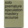 Solo Premature Ejaculation Mastery Ecourse door Somraj Pokras