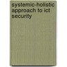 Systemic-holistic Approach To Ict Security door Yngstrom
