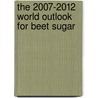 The 2007-2012 World Outlook for Beet Sugar door Inc. Icon Group International