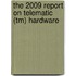 The 2009 Report On Telematic (tm) Hardware