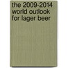 The 2009-2014 World Outlook for Lager Beer door Inc. Icon Group International