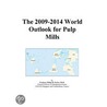The 2009-2014 World Outlook for Pulp Mills door Inc. Icon Group International