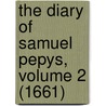 The Diary of Samuel Pepys, Volume 2 (1661) door Samuel Pepys