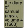 The Diary of Samuel Pepys, Volume 4 (1663) door Samuel Pepys