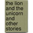 The Lion and the Unicorn and Other Stories
