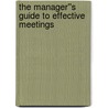 The Manager''s Guide to Effective Meetings door Roger A. Formisano