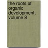 The Roots of Organic Development, Volume 8 door J. -R. Desmurs