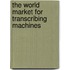 The World Market for Transcribing Machines
