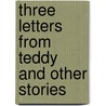 Three Letters From Teddy and Other Stories door Elizabeth Silance Ballard