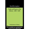 Trade and Empire in the Atlantic 1400-1600 door Professor David Birmingham