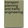 Transport Planning and Traffic Engineering by Colm A. O''Flaherty