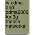 W-cdma And Cdma2000 For 3g Mobile Networks