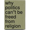 Why Politics Can''t Be Freed From Religion by Ivan Strenski