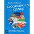 How to be Brilliant at Recording in Science