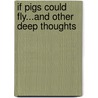 If Pigs Could Fly...And Other Deep Thoughts by Stephen Carpenter