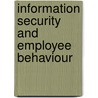 Information Security and Employee Behaviour door Angus Mcillwraith