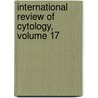 International Review of Cytology, Volume 17 by Unknown
