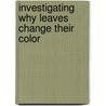 Investigating Why Leaves Change Their Color door Ellen René