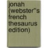 Jonah (Webster''s French Thesaurus Edition)