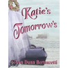 Katie''s Tomorrows, Sequel to Katie''s Song door Eileen Dunn Bertanzetti