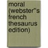 Moral (Webster''s French Thesaurus Edition)