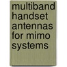 Multiband Handset Antennas For Mimo Systems door Juan F. Valenzuela-Valdes
