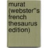 Murat (Webster''s French Thesaurus Edition)