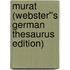 Murat (Webster''s German Thesaurus Edition)