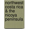 Northwest Costa Rica & the Nicoya Peninsula by Bruce Conord