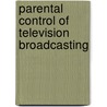 Parental Control of Television Broadcasting door Stefaan Verhulst