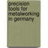 Precision Tools for Metalworking in Germany door Inc. Icon Group International