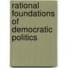 Rational Foundations of Democratic Politics door Onbekend