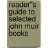 Reader''s Guide to Selected John Muir Books