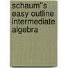 Schaum''s Easy Outline Intermediate Algebra door Ray Steege