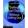 Selling Social Change (Without Selling Out) by Andy Robinson