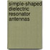 Simple-Shaped Dielectric Resonator Antennas