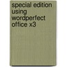 Special Edition Using WordPerfect Office X3 by Read Gilgen