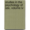 Studies In The Psychology Of Sex, Volume Iv door Mrs Havelock Ellis