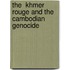 The  Khmer Rouge and the Cambodian Genocide