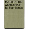 The 2007-2012 World Outlook for Floor Lamps door Inc. Icon Group International