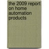 The 2009 Report on Home Automation Products by Inc. Icon Group International