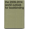 The 2009-2014 World Outlook for Bookbinding by Inc. Icon Group International