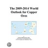 The 2009-2014 World Outlook for Copper Ores door Inc. Icon Group International