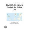 The 2009-2014 World Outlook for Edible Oils by Inc. Icon Group International