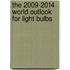 The 2009-2014 World Outlook for Light Bulbs